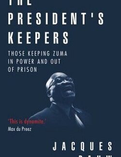 Front cover of the trade paperback book The President’s Keepers by Jacques Pauw.