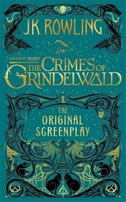 Fantastic Beasts: The Crimes of Grindelwald - The Original Screenplay - J.K. Rowling