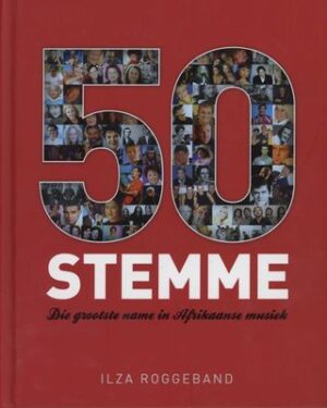 50 Stemme - Die grootste name in Afrikaanse musiek - Ilza Roggeband