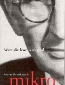 Want die lewe is so goed – Mikro