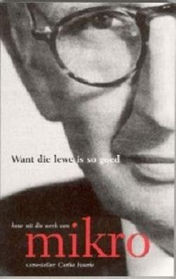 Want die lewe is so goed – Mikro