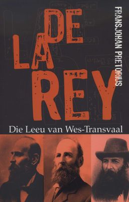 De La Rey - Die Leeu Van Wes-Transvaal - Fransjohan Pretorius
