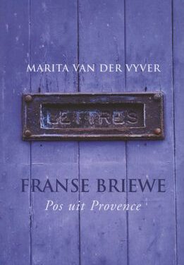 Franse briewe - Pos uit provence - Marita Van Der Vyver
