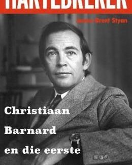 Hartebreker - Christiaan Barnard En Die Eerste Hartoorplanting - James-Brent Styan