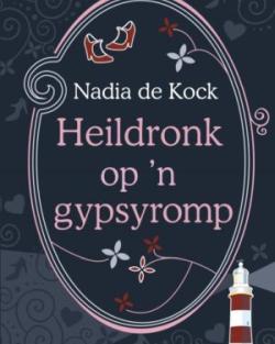 Heildronk op 'n gypsyromp - Nadia de Kock