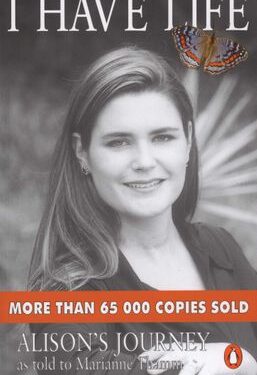 I Have Life - Alison's Journey as Told to Marianne Thamm - Marianne Thamm