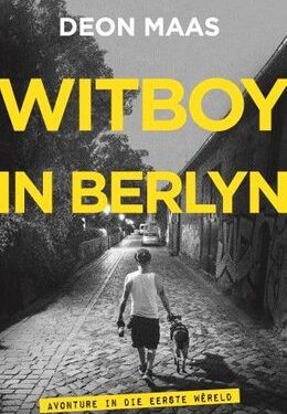 Witboy in Berlyn - Avonture in die Eerste Wêreld - Deon Maas