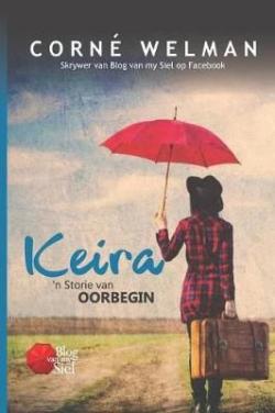 Keira - 'n Storie van Oorbegin - Corné Welman