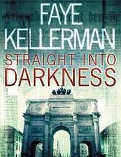 Straight Into Darkness - Faye Kellerman