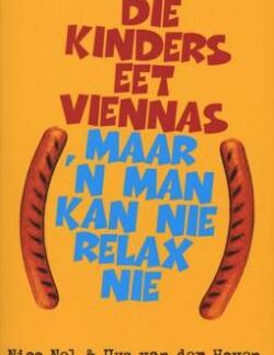 Die Kinders Eet Viennas Maar 'n Man Kan Nie Relax Nie - Uys van der Hoven, Nico Nel