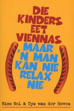 Die Kinders Eet Viennas Maar 'n Man Kan Nie Relax Nie - Uys van der Hoven, Nico Nel