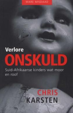 Verlore Onskuld - Suid-Afrikaanse Kinders Wat Moor En Roof - Chris Karsten