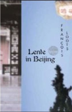 Voorblad van die Afrikaanse roman Liefde in Beijing deur Francois Loots, uitgegee deur Tafelberg