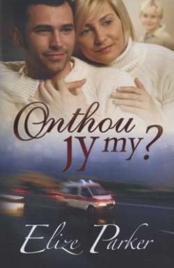 Onthou Jy My? - Elize Parker