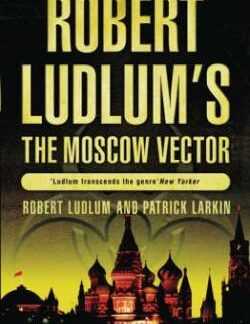 Robert Ludlum's The Moscow Vector: A Covert-One Novel - Robert Ludlum & Patrick Larkin & Keith Farrell