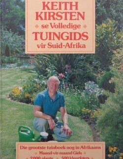 Voorblad van Keith Kirsten se Volledige Tuingids vir Suid-Afrika, Afrikaanse uitgawe