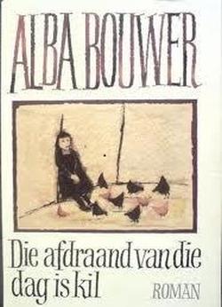 Voorblad van Die afdraand van die dag is kil - Alba Bouwer beskikbaar by Karin's Treasures.