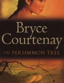 The Persimmon Tree - Bryce Courtenay