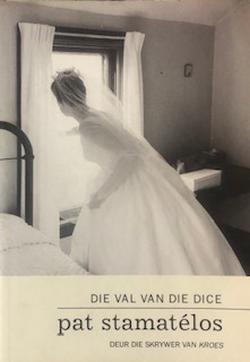 Voorblad van Die Val Van Die Dice - Pat Stamatélos.