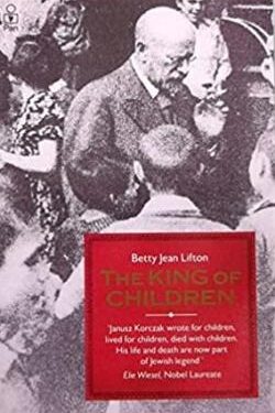 The King of Children: A Biography of Janusz Korczak - Jean Lifton
