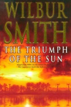 The Triumph of the Sun: A Novel of African Adventure - Wilbur Smith