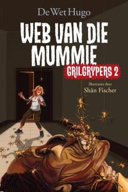 Grilgrypers 2: Web van die mummie - De Wet Hugo (Illustrasies deur Shân Fischer)
