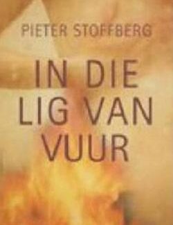 Voorblad van In die lig van vuur deur Pieter Stoffberg. ISBN 9780624042631