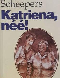 Voorblad van Katriena Nee! - Riana Scheepers beskikbaar by Karin's Treasures.