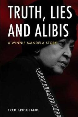 Truth, Lies And Alibis: A Winnie Mandela - Fred Bridgland