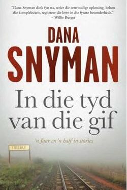 Voorblad van In die tyd van die Gif: 'n Jaar en 'n half in stories deur Dana .Snyman