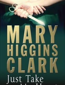Just Take My Heart - Mary Higgins Clark
