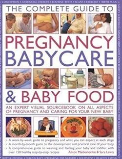 The Complete Guide to Pregnancy Babycare & Baby Food by Alison Mackonochie, Sara Lewis Book Cover.