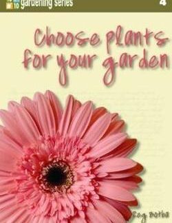 10/10 Gardening series Book 4: Choose plants for your garden - Reg Botha