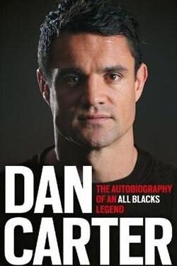 Dan Carter: The Autobiography of an All Blacks Legend - Dan Carter