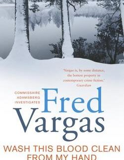 Wash This Blood Clean From My Hand - Fred Vargas