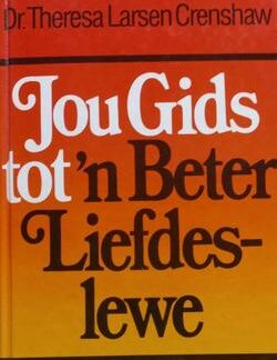 Jou gids tot 'n beter Liefdeslewe - Dr. Theresa Larsen Crenshaw