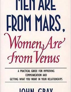 Men are from Mars, women are from Venus - John Gray