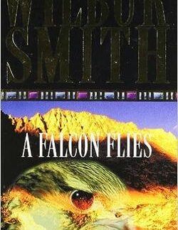 A Falcon Flies - Wilbur Smith