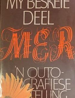 My Beskeie Deel: ‘n Outobiografiese Vertelling - M.E.R.
