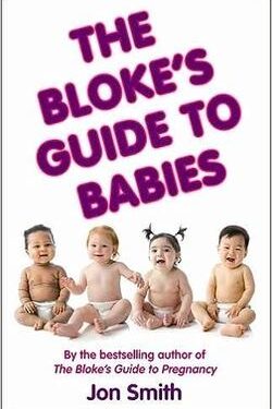 Front cover of The Bloke's Guide to Babies – Jon Smith secndhand paperback i fari condition from Karin's Treasures.