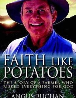 Faith Like Potatoes: The Story of a Farmer Who Risked Everything for God - Angus Buchan