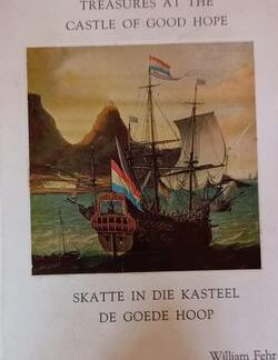 Treasures at the Castle of Good Hope/Skatte in die Kasteel de Goede Hoop - William Fehr