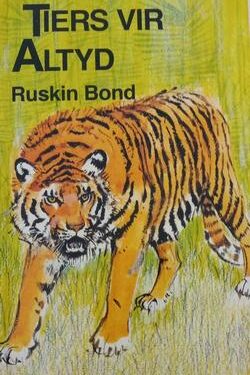 Tiers vir altyd - Ruskin Bond