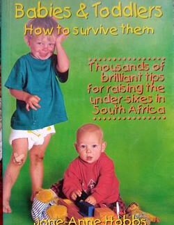 Babies and toddlers: How to survive them: Jane-Anne Hobbs