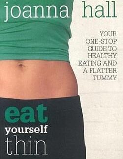 Eat Yourself Thin: Your One-stop Guide to Healthy Eating and a Flatter Tummy - Joanna Hall