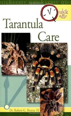 Quick & Easy Tarantula Care - Robert G. Breene