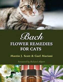 Bach Flower Remedies for Cats - Martin Scott (Author), Gael Mariani (Author), Richard Allport (Foreword)