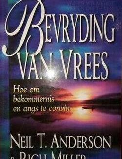 Bevryding van vrees: Neil T. Anderson & Rich Miller