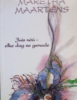 Juis nou - elke dag se genade - Maretha Maartens