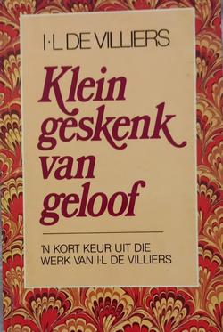 Klein geskenk van geloof - I.L. de Villiers